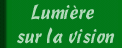 Venez découvrir les secrets de la lumière et de la vision à travers des situations qui vous sont familières...